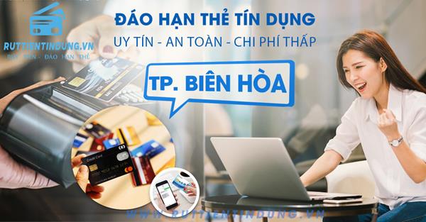 Dịch vụ Đáo hạn thẻ tín dụng Biên Hòa