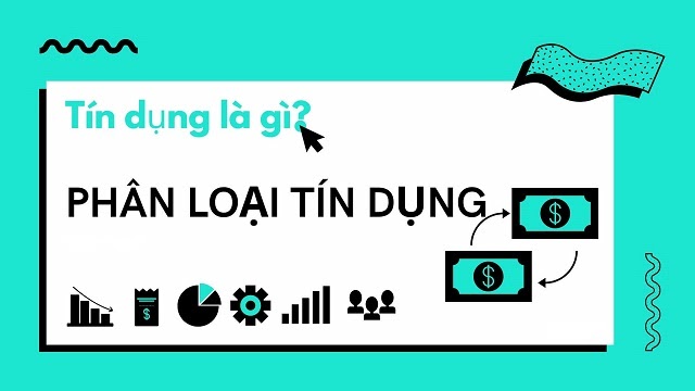 Tín dụng là gì? Phân loại tín dụng như thế nào?